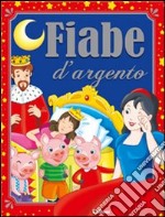 Fiabe d'argento. Ediz. illustrata libro