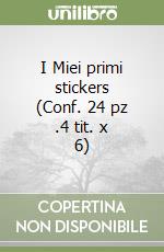 I Miei primi stickers (Conf. 24 pz .4 tit. x 6) libro