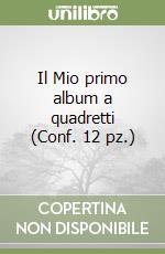 Il Mio primo album a quadretti (Conf. 12 pz.) libro