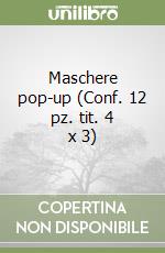 Maschere pop-up (Conf. 12 pz. tit. 4 x 3) libro