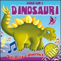 Gioca con i dinosauri. Ediz. illustrata