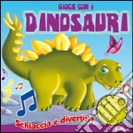 Gioca con i dinosauri. Ediz. illustrata libro