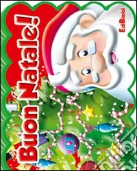 Buon Natale! Ediz. illustrata