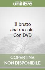 Il brutto anatroccolo. Con DVD libro