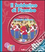 Il soldatino di piombo. Con DVD libro