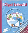 I cigni selvatici. Con DVD libro