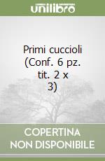 Primi cuccioli (Conf. 6 pz. tit. 2 x 3) libro