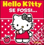 Se fossi. Hello Kitty libro