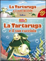 La tartaruga e il suo cucciolo. Il mio bagnetto. Ediz. illustrata libro