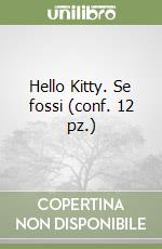 Hello Kitty. Se fossi (conf. 12 pz.) libro