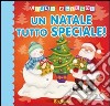 Un Natale tutto speciale! Ediz. illustrata libro