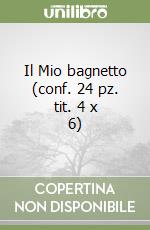 Il Mio bagnetto (conf. 24 pz. tit. 4 x 6) libro