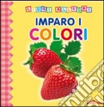 Imparo i colori. Ediz. illustrata libro