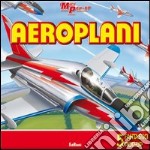 Aeroplani. Libro pop-up. Ediz. illustrata libro