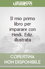 Il mio primo libro per imparare con Heidi. Ediz. illustrata libro