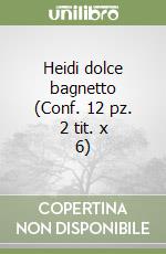 Heidi dolce bagnetto (Conf. 12 pz. 2 tit. x 6) libro