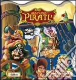 Arrivano i pirati! Storie & avventure. Ediz. illustrata libro