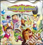 Storie di animali. Storie & avventure. Ediz. illustrata libro