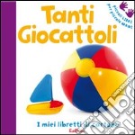 Tanti giocattoli. Ediz. illustrata libro