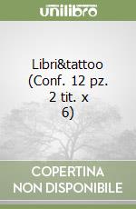 Libri&tattoo (Conf. 12 pz. 2 tit. x 6) libro