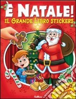 È Natale! Il grande libro stickers. Ediz. illustrata