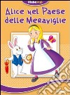 Alice nel paese delle meraviglie. Fiabemie. Ediz. illustrata libro