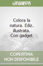 Colora la natura. Ediz. illustrata. Con gadget libro