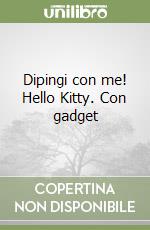 Dipingi con me! Hello Kitty. Con gadget libro