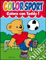 Colora con Teddy! Colora con Lalla! Colorsport. Ediz. illustrata libro