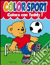 Colora con Teddy! Colora con Lalla! Colorsport. Ediz. illustrata libro