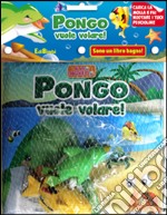 Pongo vuole volare! Il mio bagnetto. Ediz. illustrata libro