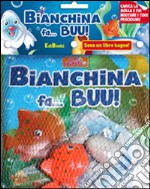 Bianchina fa... buu! Il mio bagnetto. Ediz. illustrata libro