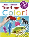 Tanti colori. Con adesivi. Ediz. illustrata libro