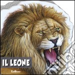 Il leone. Animali selvaggi. Ediz. illustrata libro