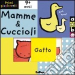 Mamme & cuccioli. Primi giocherelli. Ediz. illustrata libro