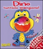 Dino cucciolo mangione! Giocamorbidi. Ediz. illustrata libro