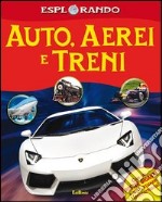 Auto, aerei, treni. Con adesivi. Con poster. Ediz. illustrata libro