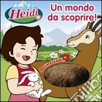 Un mondo da scoprire! Heidi libro