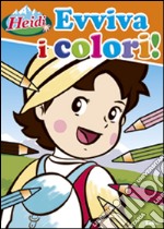 Evviva i colori! Heidi libro