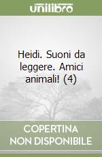 Heidi. Suoni da leggere. Amici animali! (4) libro