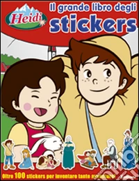 Il grande libro degli stickers. Heidi libro