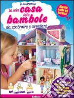 La mia casa delle bambole da costruire e arredare. Libro pop-up. Ediz. illustrata. Con gadget