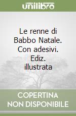 Le renne di Babbo Natale. Con adesivi. Ediz. illustrata libro