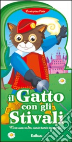 Il gatto con gli stivali. Le mie prime fiabe. Ediz. illustrata libro