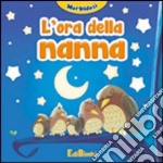 L'ora della nanna. Morbidosi. Ediz. illustrata libro