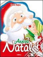 Arriva Natale! Natale magico. Ediz. illustrata libro