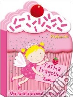 Fatina Fragolina. Profumini. Ediz. illustrata libro