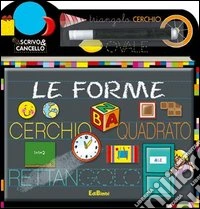 Le forme. Scrivo e cancello. Ediz. illustrata. Con gadget