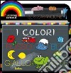 I colori. Scrivo e cancello. Ediz. illustrata. Con gadget libro