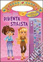 Diventa stilista. Fashion girls. Ediz. illustrata libro